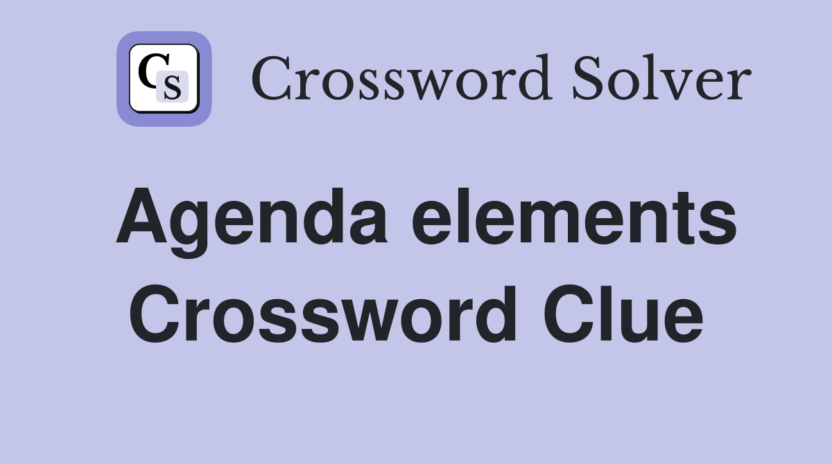 Agenda elements Crossword Clue