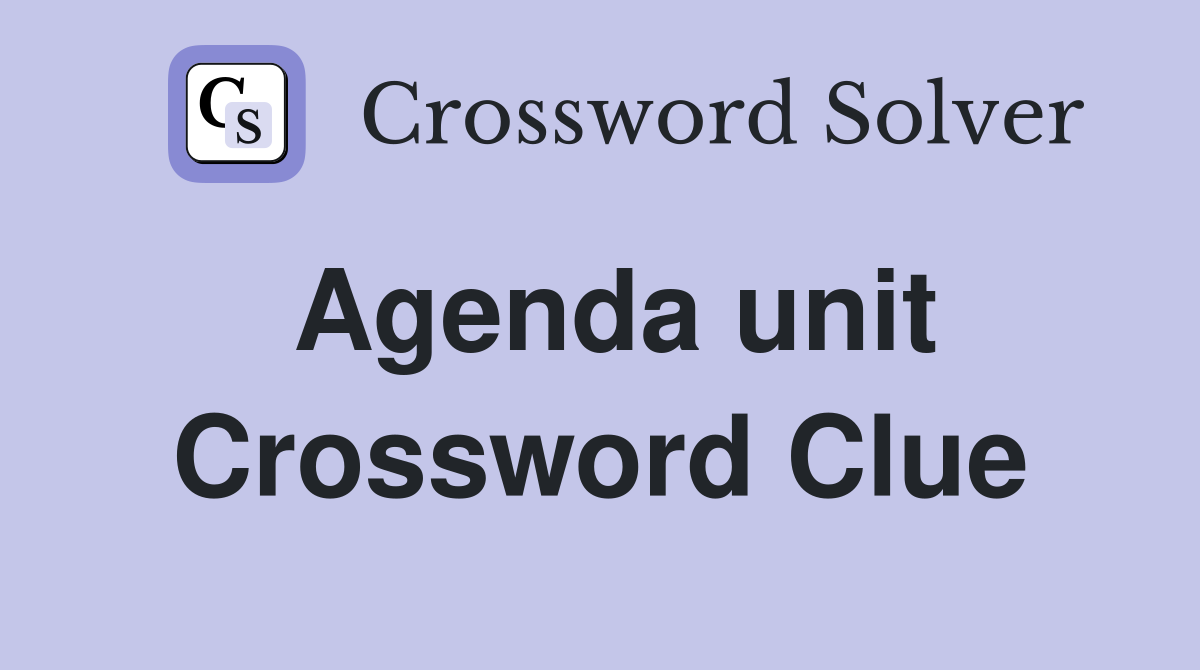 Agenda unit Crossword Clue