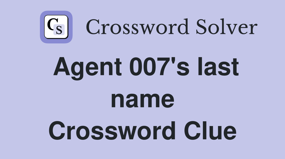 Agent 007's last name Crossword Clue