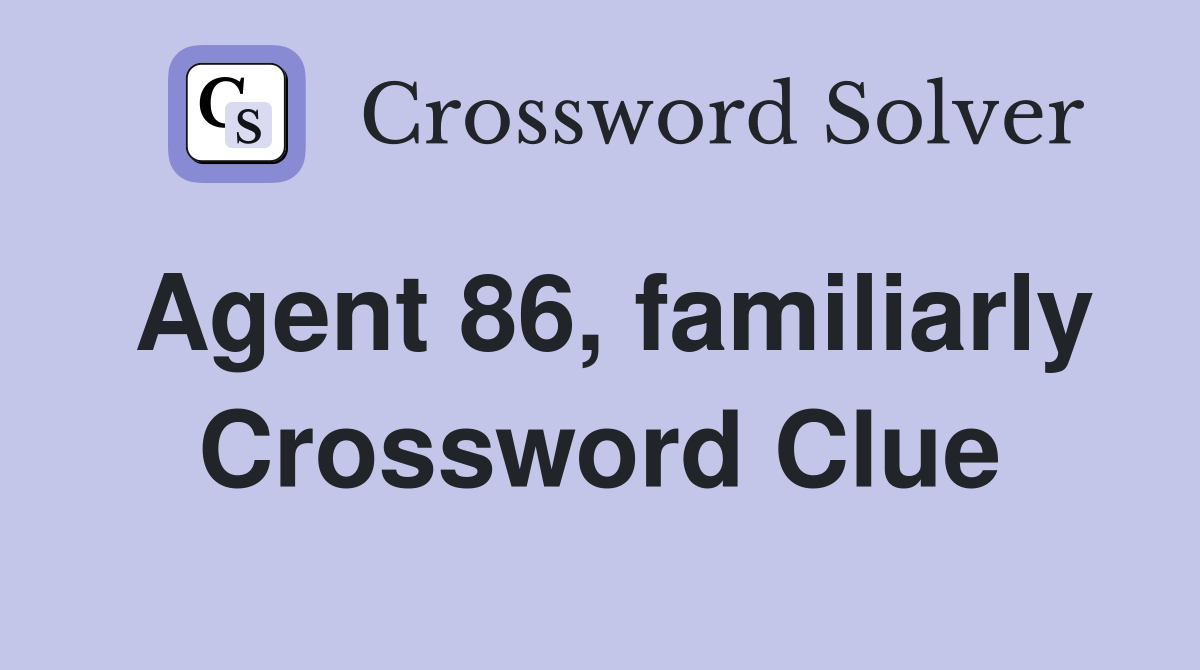 Agent 86, familiarly Crossword Clue