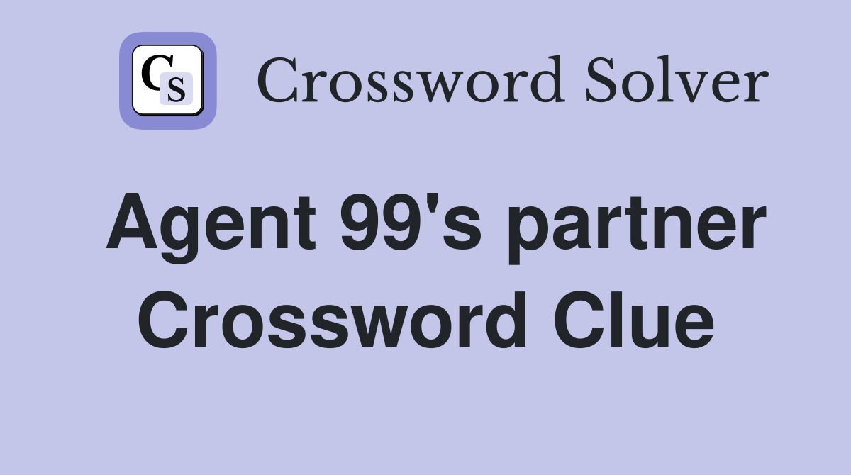 Agent 99's partner Crossword Clue