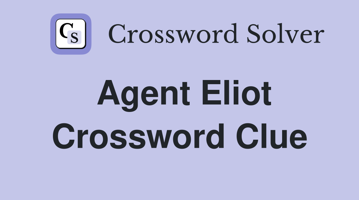 Agent Eliot Crossword Clue
