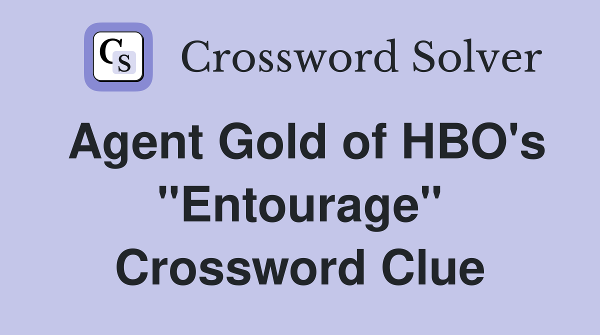 Agent Gold of HBO's "Entourage" Crossword Clue