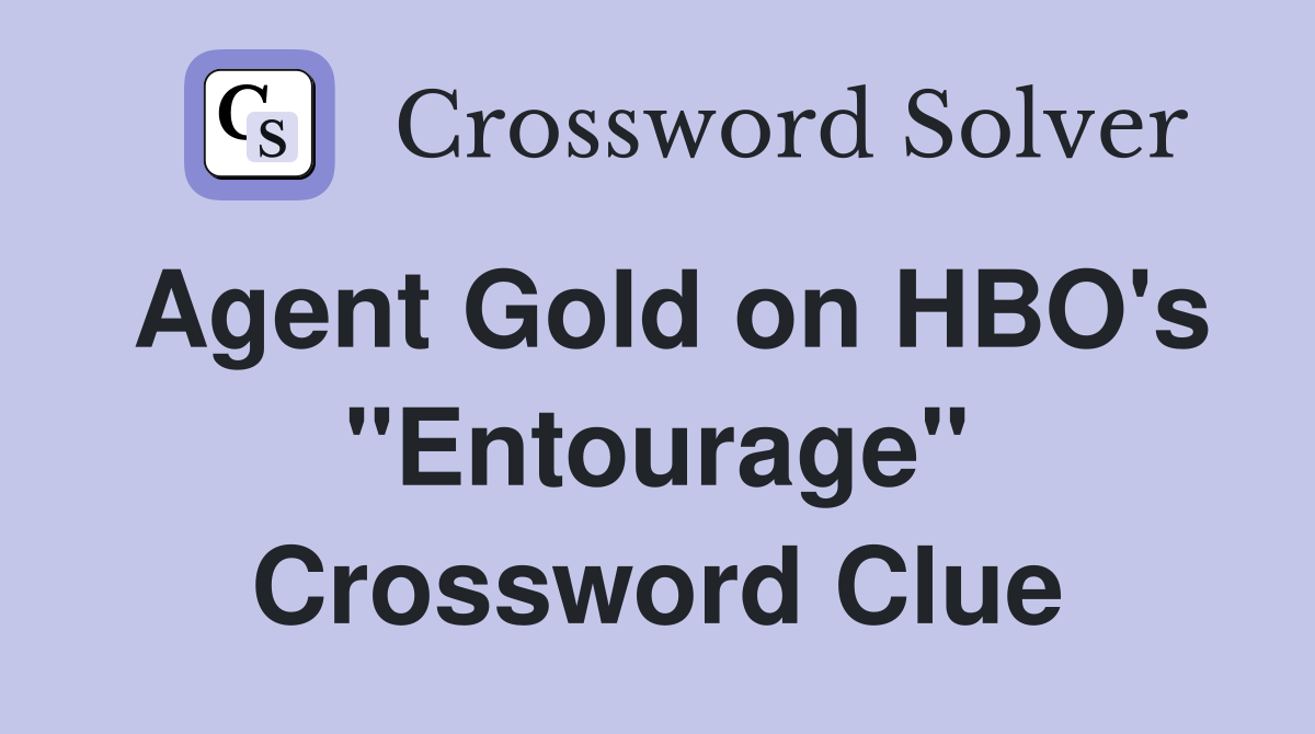 Agent Gold on HBO's "Entourage" Crossword Clue