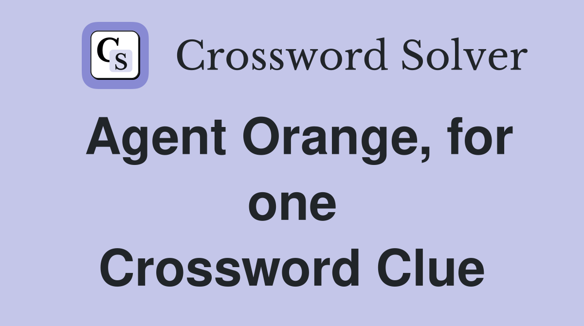 Agent Orange, for one Crossword Clue
