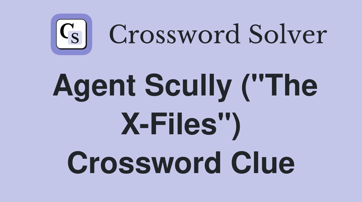 Agent Scully ("The X-Files") Crossword Clue