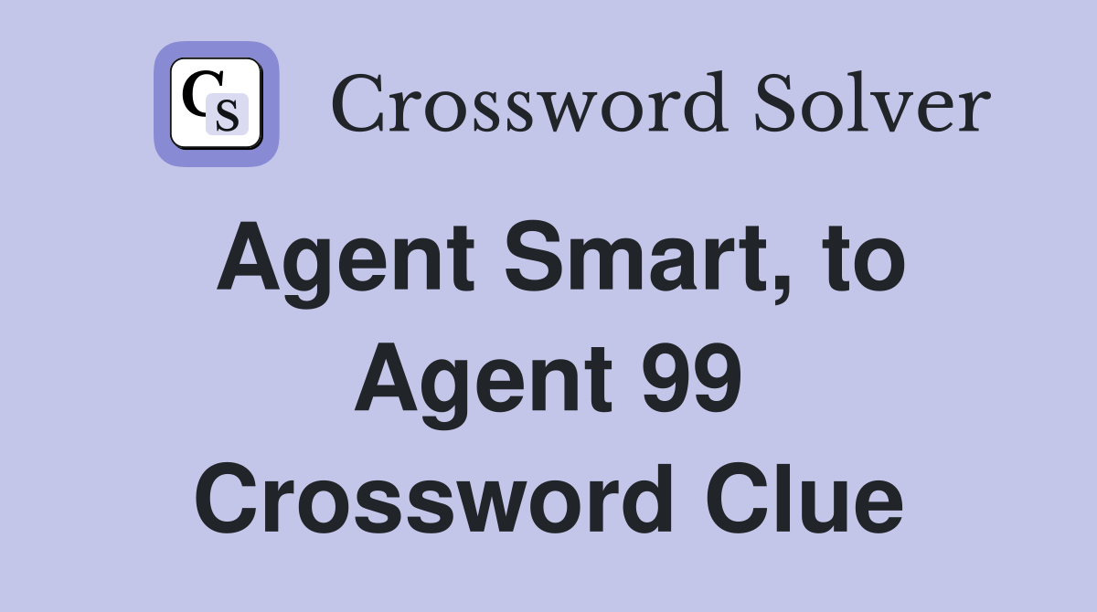 Agent Smart, to Agent 99 Crossword Clue