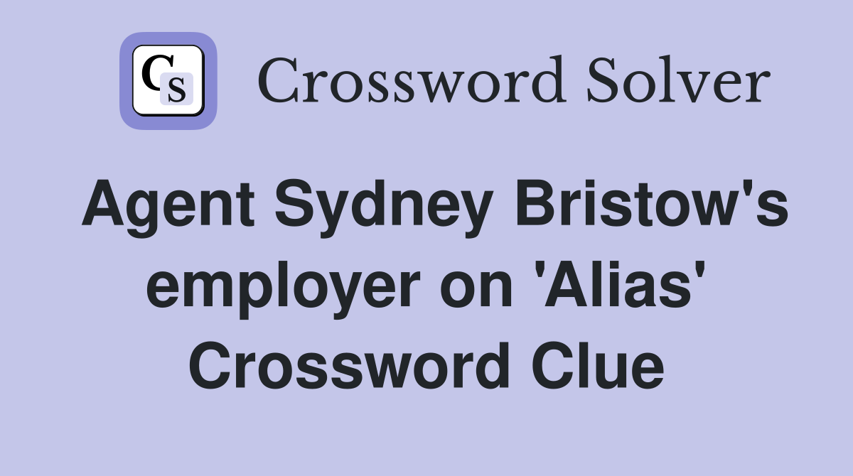 Agent Sydney Bristow's employer on 'Alias' Crossword Clue