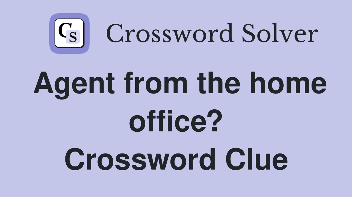 Agent from the home office? Crossword Clue