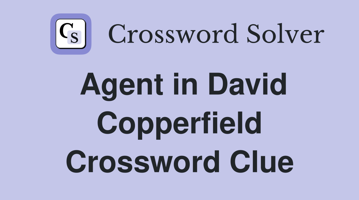 Agent in David Copperfield Crossword Clue