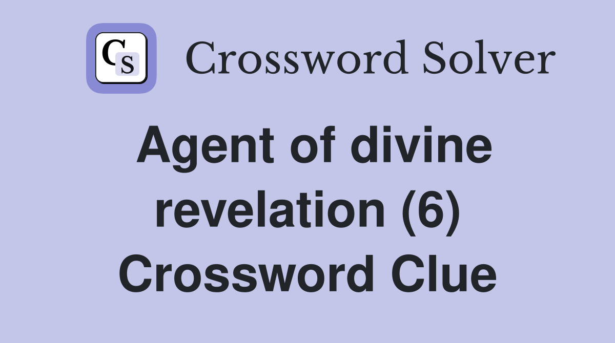 Agent of divine revelation (6) Crossword Clue