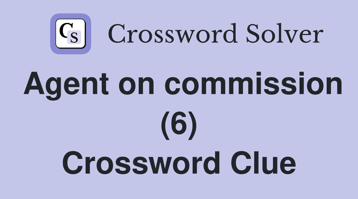 Agent on commission (6) Crossword Clue