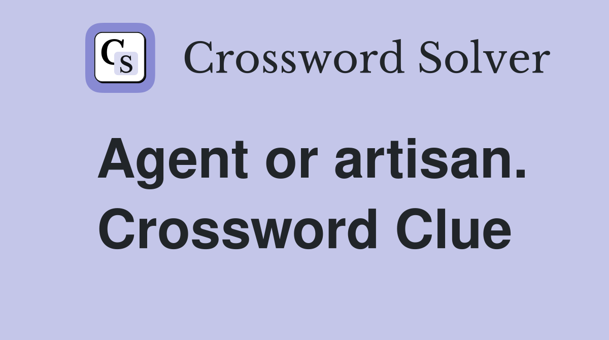 Agent or artisan. Crossword Clue