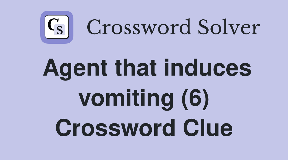 Agent that induces vomiting (6) Crossword Clue