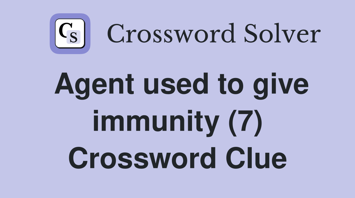 Agent used to give immunity (7) Crossword Clue