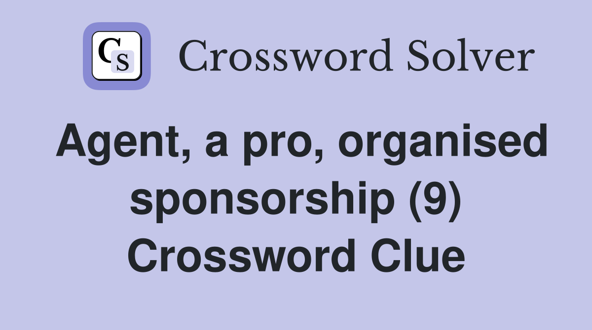 Agent, a pro, organised sponsorship (9) Crossword Clue