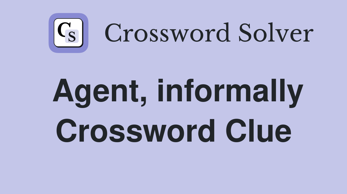 Agent, informally Crossword Clue