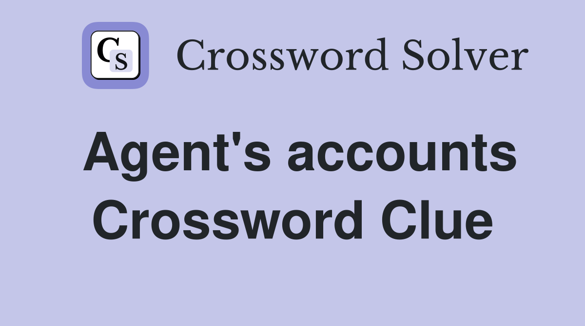 Agent's accounts Crossword Clue