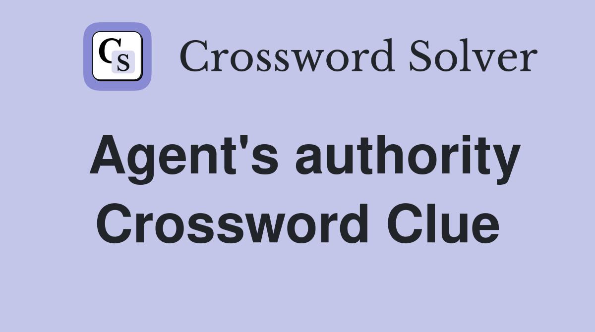 Agent's authority Crossword Clue