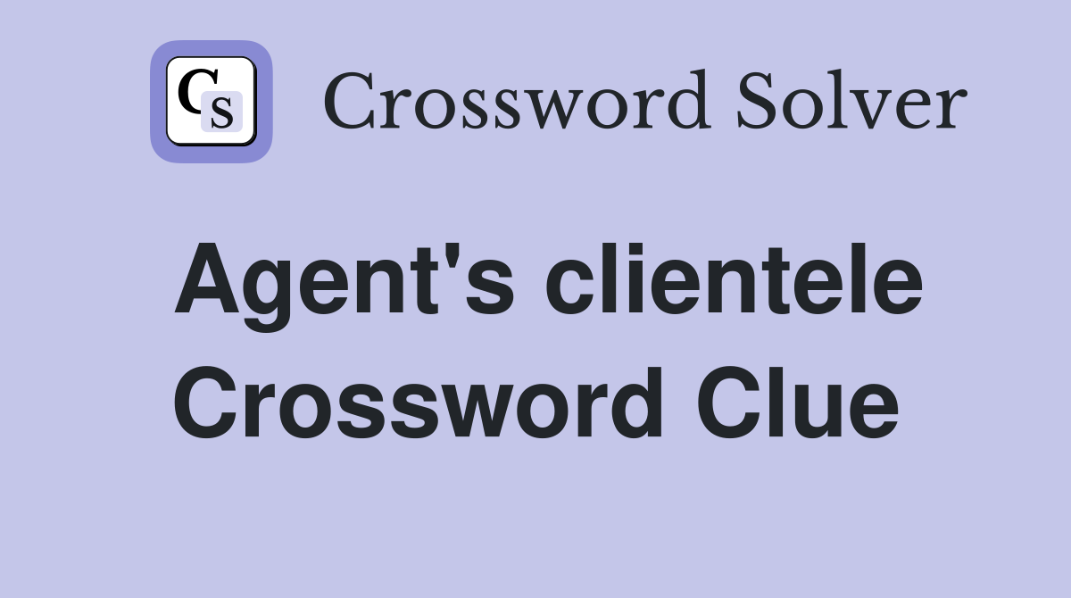 Agent's clientele Crossword Clue