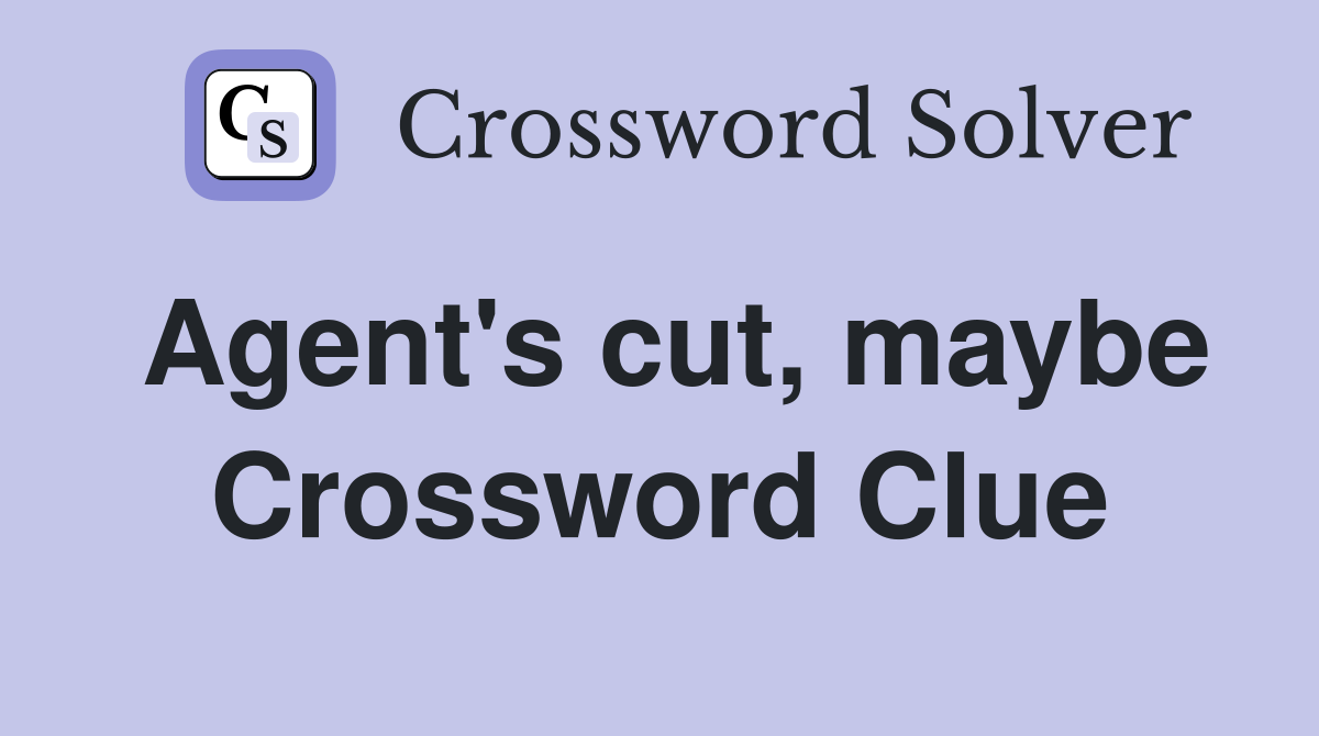 Agent's cut, maybe Crossword Clue