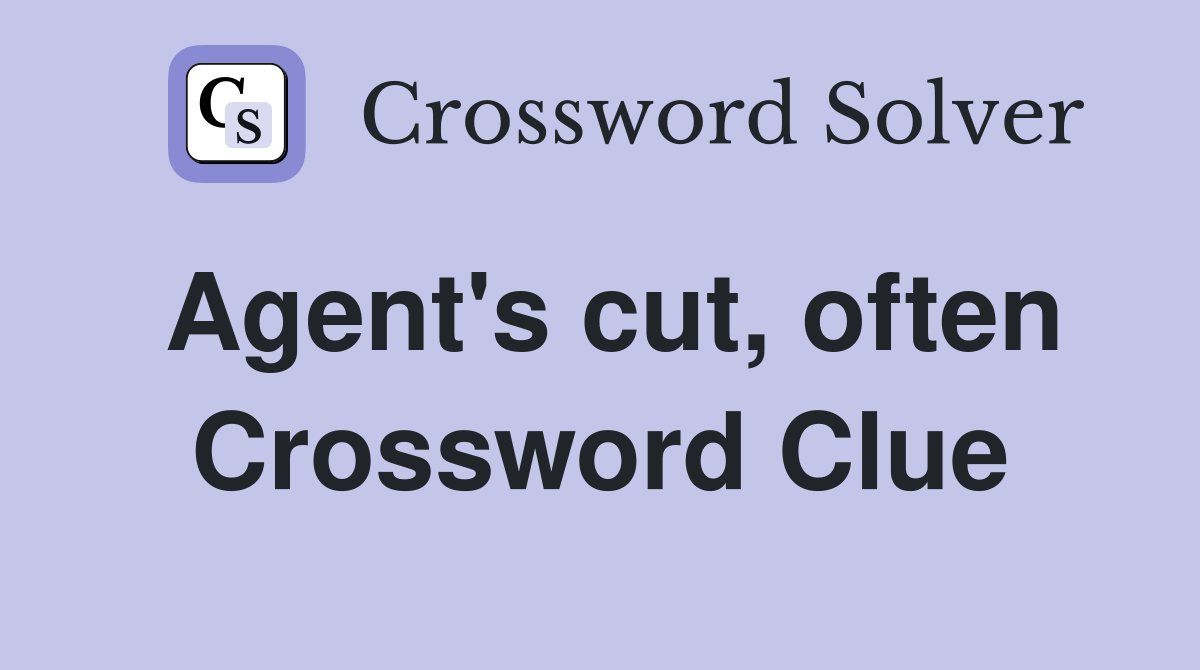 Agent's cut, often Crossword Clue