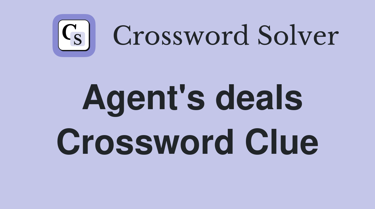 Agent's deals Crossword Clue