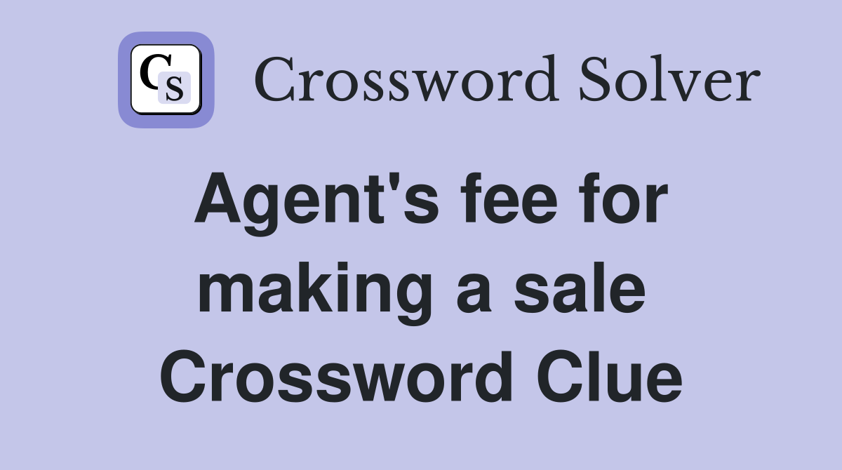 Agent's fee for making a sale Crossword Clue