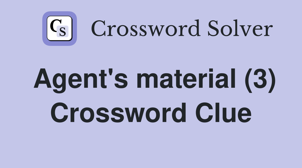 Agent's material (3) Crossword Clue