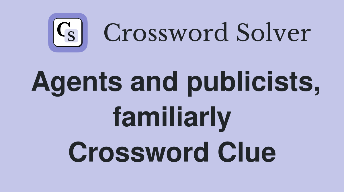 Agents and publicists, familiarly Crossword Clue