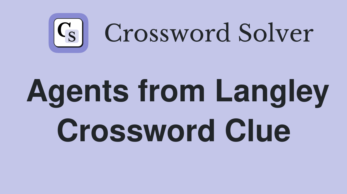 Agents from Langley Crossword Clue