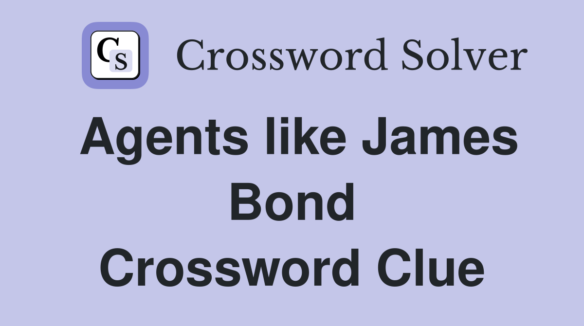Agents like James Bond Crossword Clue