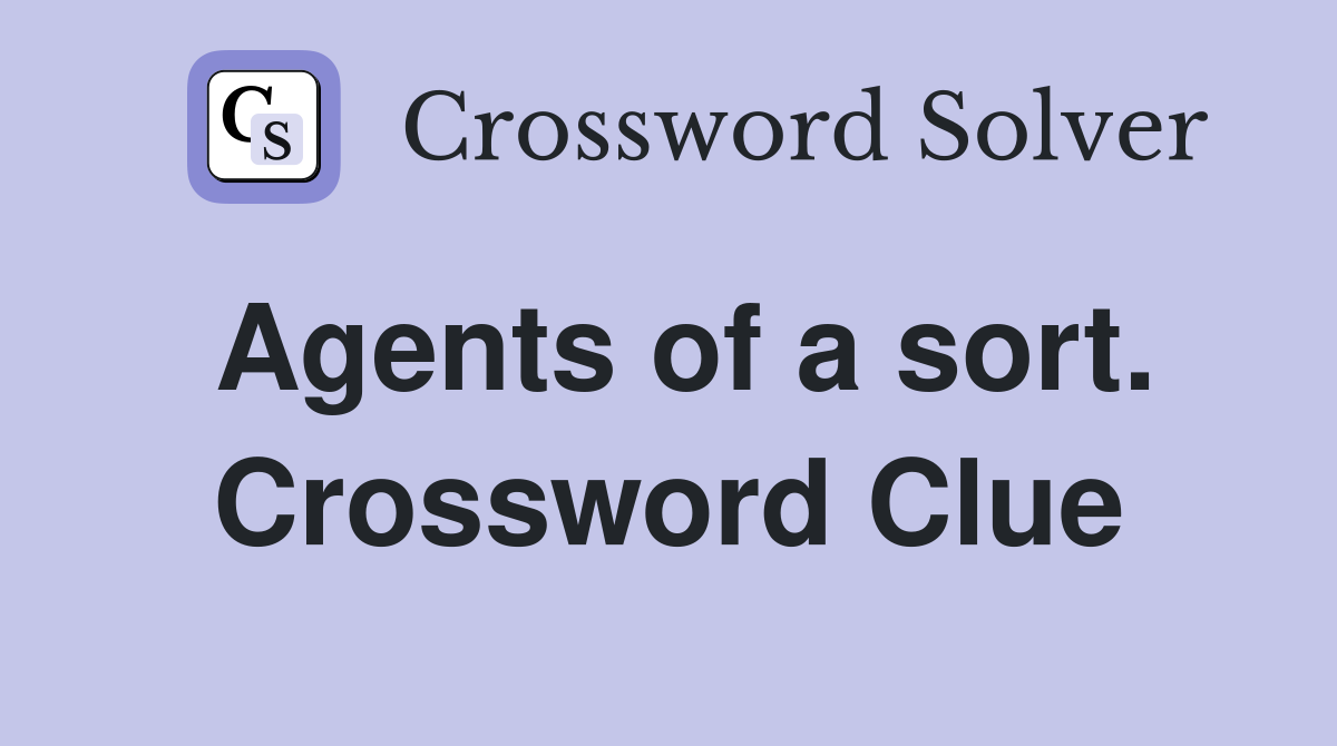 Agents of a sort. Crossword Clue