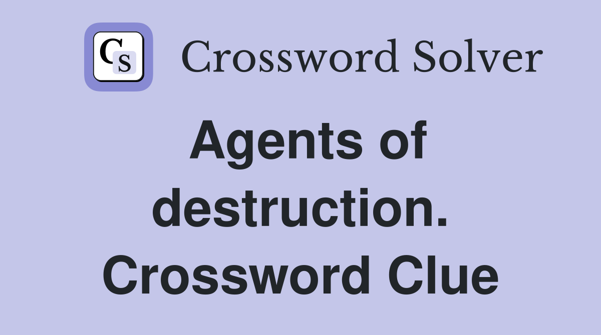 Agents of destruction. Crossword Clue