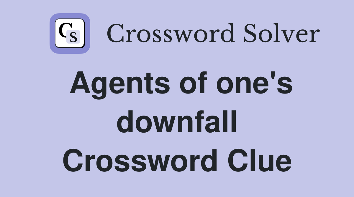 Agents of one's downfall Crossword Clue