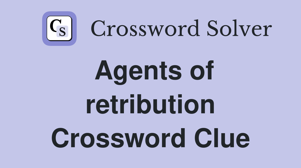 Agents of retribution Crossword Clue