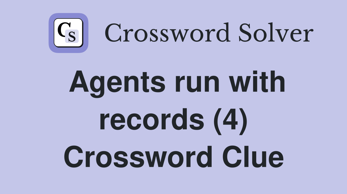 Agents run with records (4) Crossword Clue