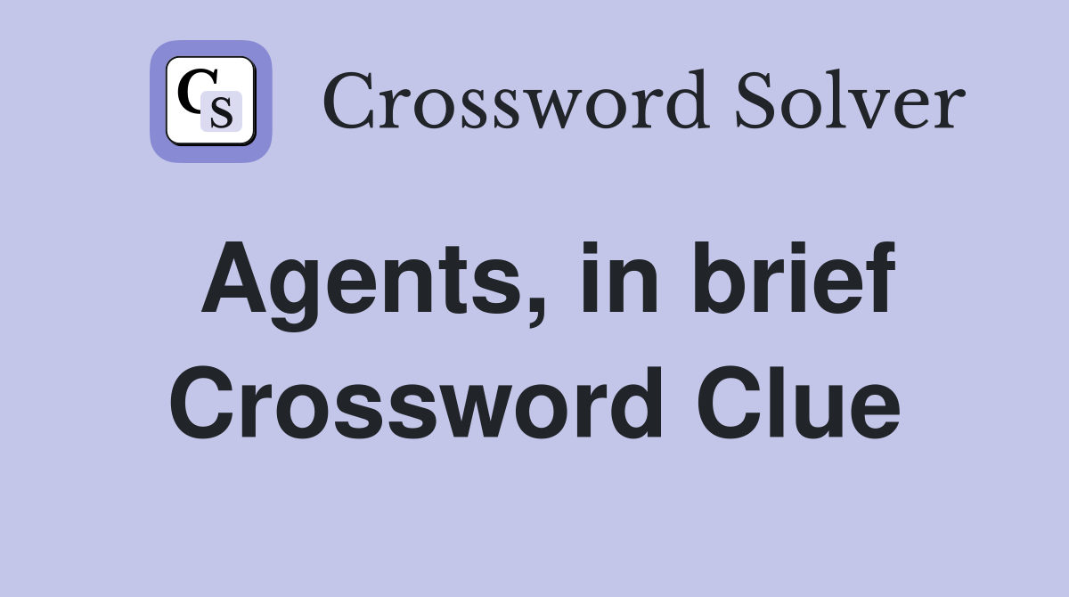 Agents, in brief Crossword Clue