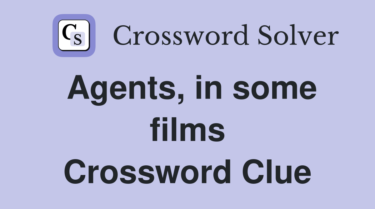 Agents, in some films Crossword Clue