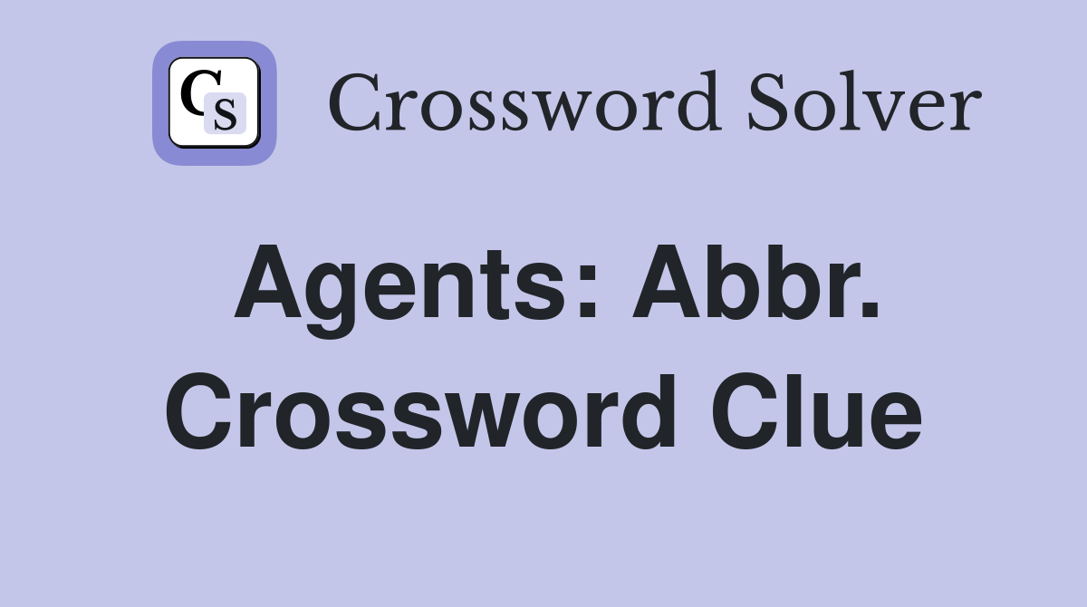 Agents: Abbr. Crossword Clue