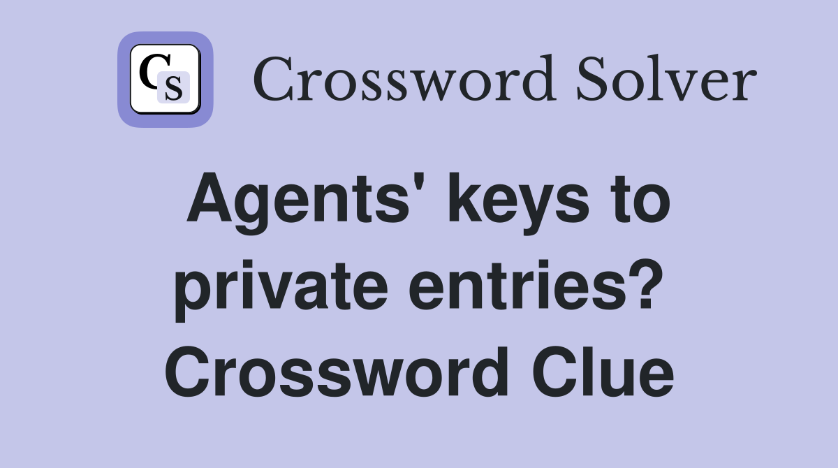 Agents' keys to private entries? Crossword Clue