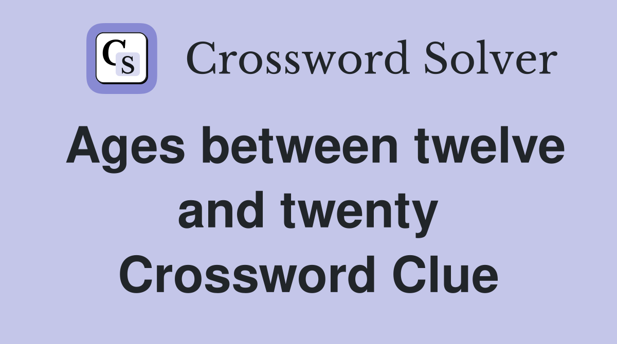 Ages between twelve and twenty Crossword Clue