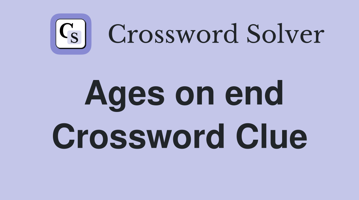 Ages on end Crossword Clue