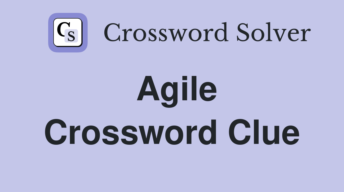 Agile Crossword Clue Answers Crossword Solver