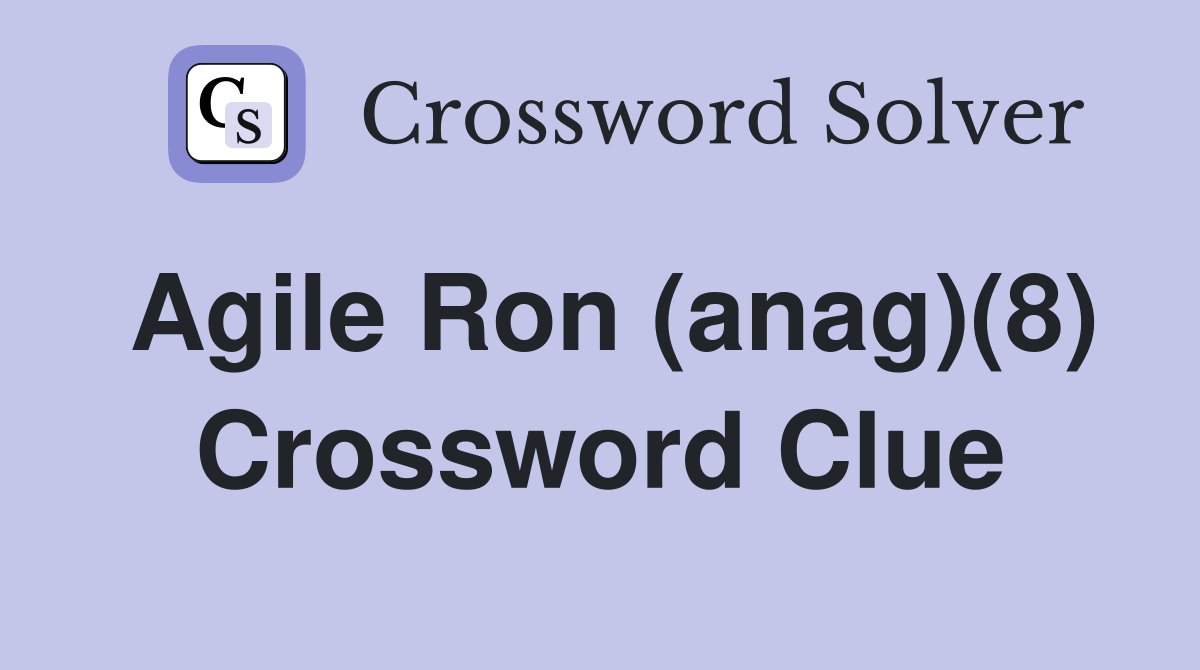 Agile Ron (anag)(8) Crossword Clue