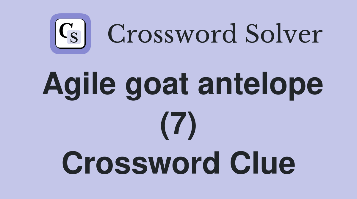 Agile goat antelope (7) Crossword Clue