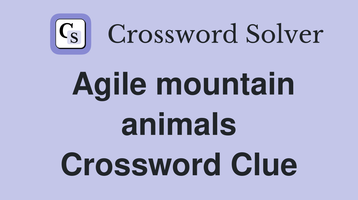 Agile mountain animals Crossword Clue