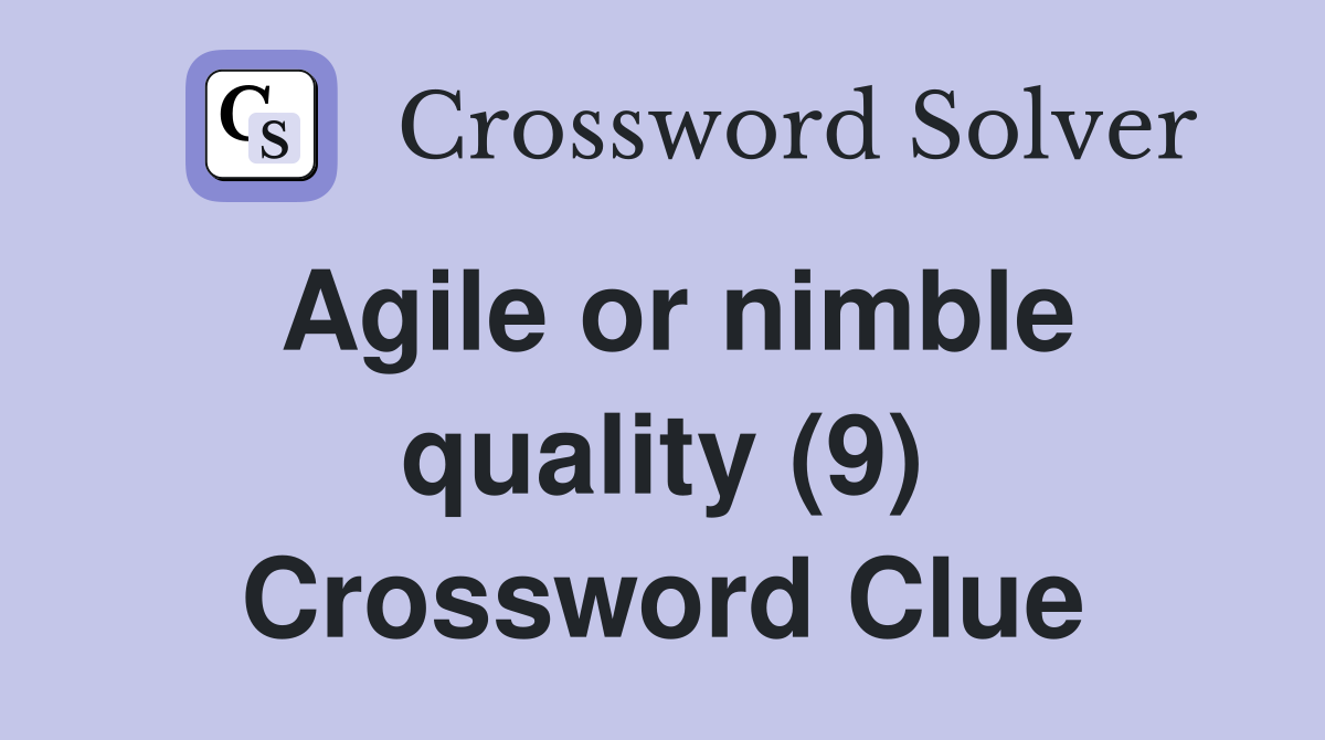 Agile or nimble quality (9) Crossword Clue