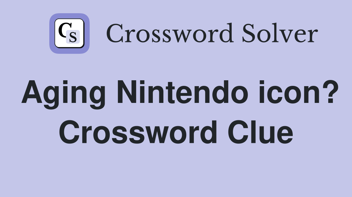 Aging Nintendo icon? Crossword Clue
