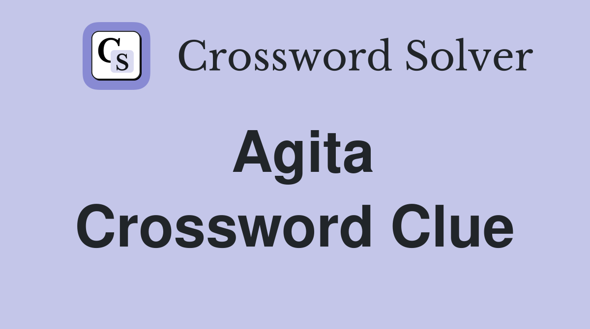 Agita Crossword Clue Answers Crossword Solver